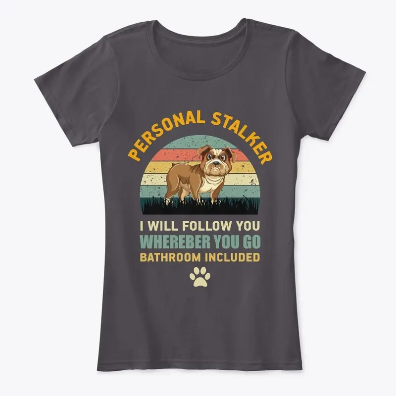 Personal Stalker English Bulldog T-Shirt