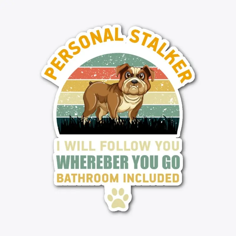 Personal Stalker English Bulldog T-Shirt